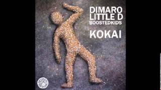 Dimaro & Little D feat  Boostedkids - Kokai (Original Mix)