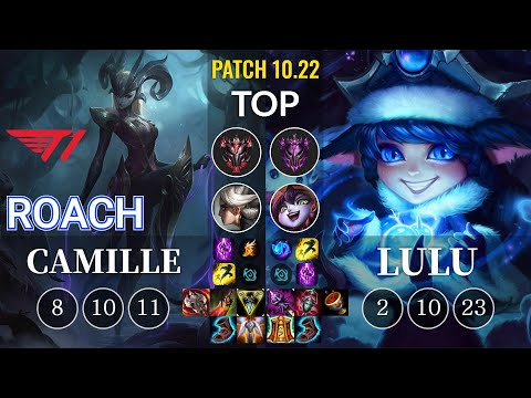 T1 Roach Camille vs Lulu Top - KR Patch 10.22