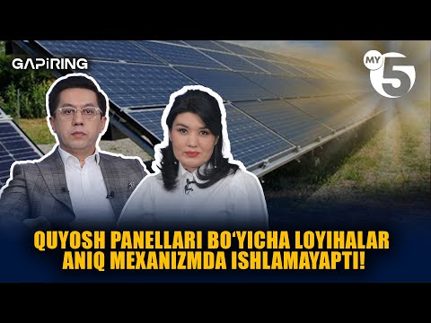 Quyosh panellari bo‘yicha loyihalar aniq mexanizmda ishlamayapti! | "GAPIRING" TOK-SHOUSI