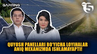 Quyosh panellari bo‘yicha loyihalar aniq mexanizmda ishlamayapti! | "GAPIRING" TOK-SHOUSI