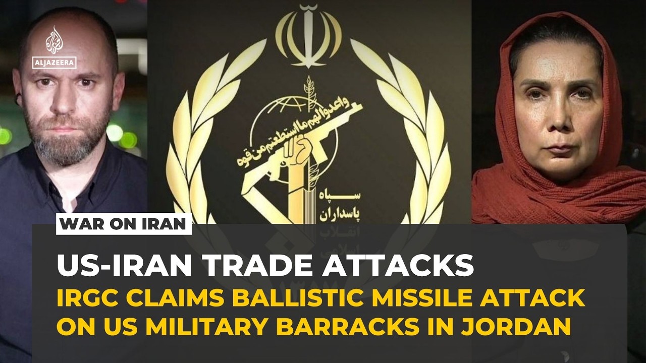IRGC claims strike on US base in Jordan and tighter grip on Hormuz