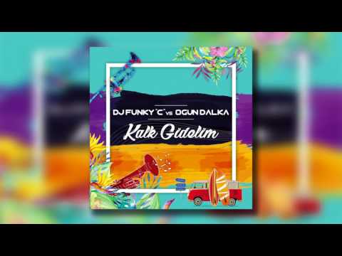 Dj Funky C vs Ogün Dalka - Kalk Gidelim
