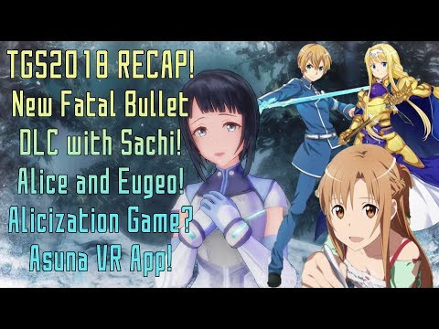 New Fatal Bullet Sachi DLC! Alicization Game? Eugeo&Alice Integral Factor! Sword Art Online TGS2018!