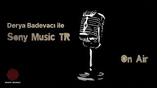 Sony Music Turkiye On Air Podcast - Derya Bedavacı