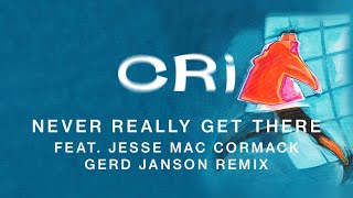 CRi feat. Jesse Mac Cormack - Never Really Get There (Gerd Janson Remix)