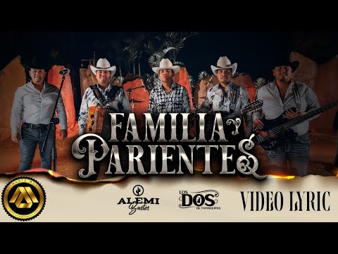 Familia y Parientes - Los Dos de Tamaulipas, Alemi Bustos (Letra Oficial)