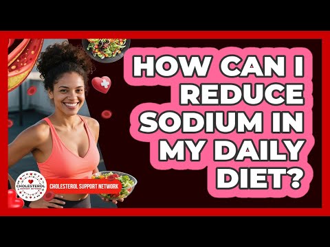 How Can I Reduce Sodium In My Daily Diet?