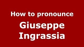 How to pronounce Giuseppe Ingrassia