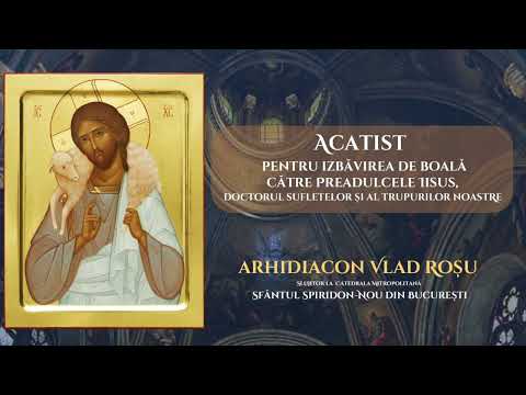 Acatist pentru izbăvirea de boală către Preadulcele Iisus - Vlad Roșu
