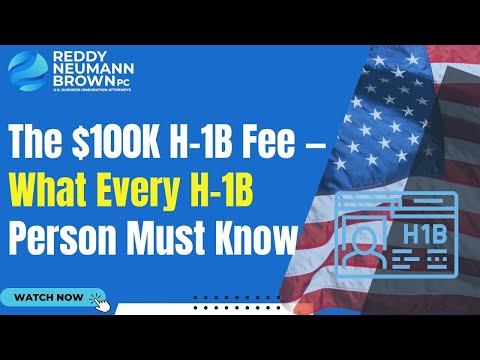 The $100K H-1B Fee — What Every H-1B Person Must Know