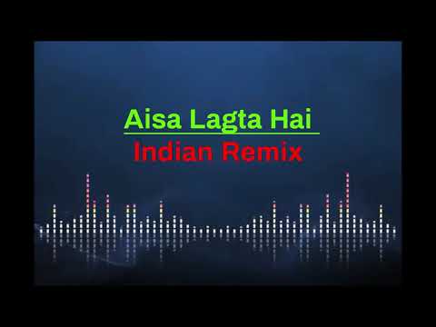 Aisa Lagta Hai (Indian Remix)