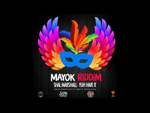 YUH HAVE IT - Shal Marshall [ Mayok Riddim 5.0 ] TeamFoxx ' 2018 SOCA '
