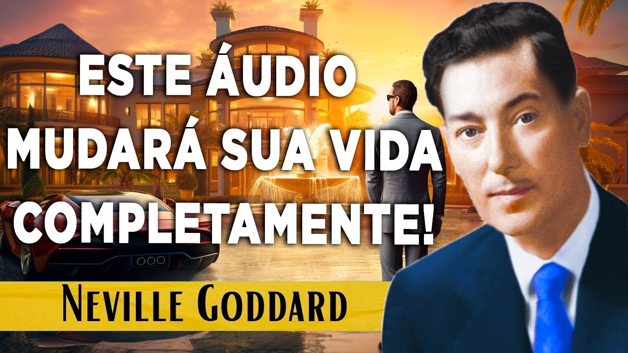 Este áudio mudará sua VIDA completamente! (OUÇA TODOS OS DIAS) | NEVILLE GODDARD BRASIL