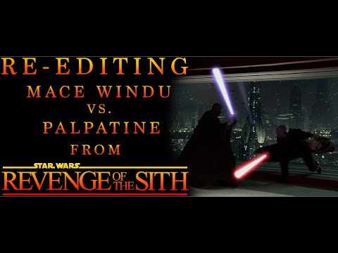 RE-EDITING the MACE WINDU VS. PALPATINE Duel from REVENGE OF THE SITH