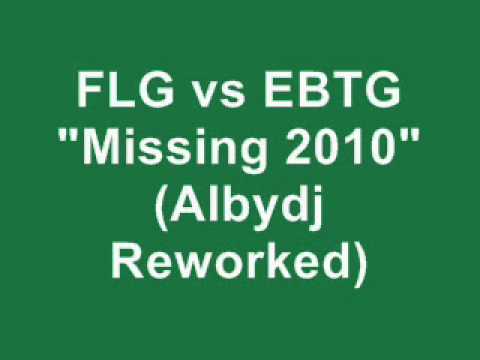FLG vs EBTG - Missing 2010 (Albydj Reworked).wmv