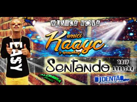 EMICI KAAYC - SENTANDO - ARROCHA 2K17 - DJ DENTAO O VENENO DO RATO LANÇAMENTO ♫