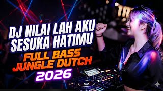 Download lagu DJ NILAI LAH AKU SESUKA HATIMU FULL BASS JUNGLE DUTCH 2026 mp3