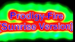Prodigy - Fire [Sunrise Version]