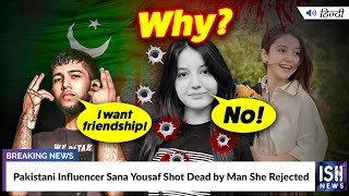 Pakistani Influencer Sana Yousaf Shot Dead by Man She Rejected