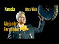 Otra Vida -Karaoke- Alejandro Fernández