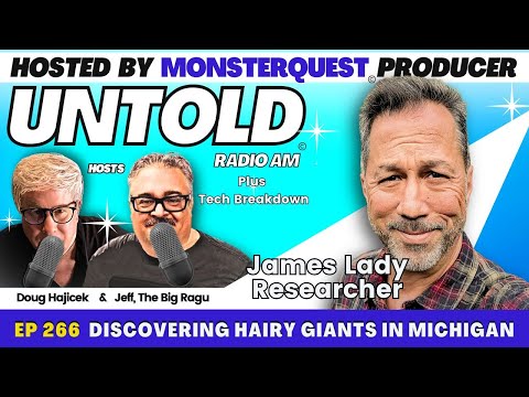 Discovering Hairy Giants In Michigan with James Lady | Untold Radio AM #266