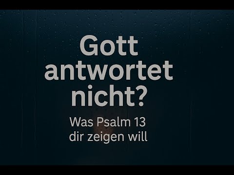 Gott schweigt – aber er verlässt dich nicht