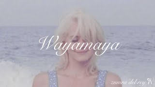 Lana Del Rey-Wayamaya(lyrics)