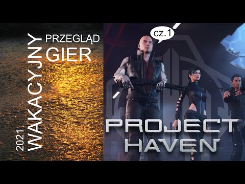 Project Haven cz.1 - wakacyjny przegląd gier 2021