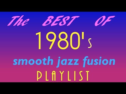 Best of 1980s Smooth Jazz/Fusion MIX --- Vol. 2