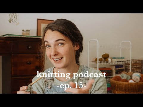Knitting Podcast Ep. 15 // Corran Cardigan Test Knit, baby knitting + more!