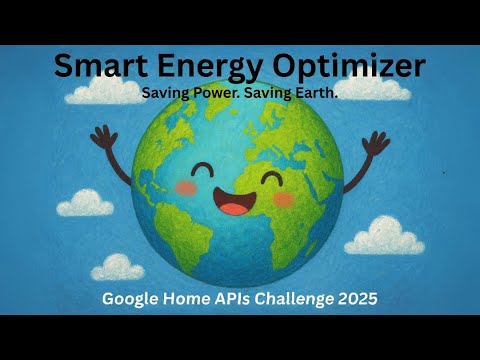 Smart Energy Optimizer Save Energy When You’re Not Home – Google Home APIs Developer Challenge Entry