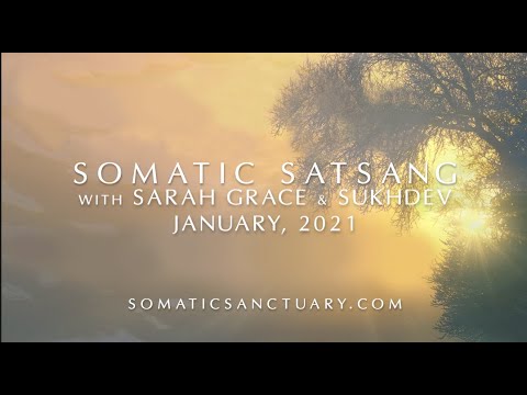Somtic Satsang with Sarah Grace & Sukhdev - January 2021