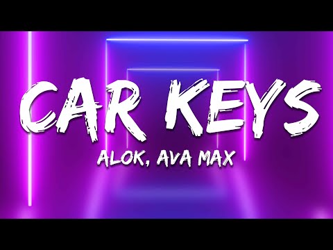 Alok & Ava Max - Car Keys (Ayla) [Lyrics]