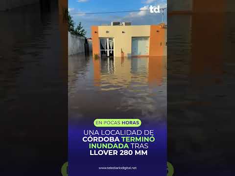 🚨 INUNDACIONES Y EVACUADOS: UNA LOCALIDAD DE CÓRDOBA DESBORDADA POR EL AGUA