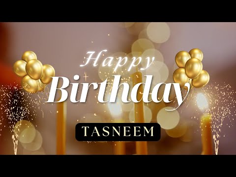 Tasneem Birthday Song - Happy Birthday Tasneem | Custom Birthday Songs With Names #birthdaysong