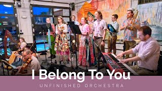 I Belong To You performed by Unfinished Orchestra