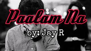 Paalam Na (Lyrics) - by Jay R