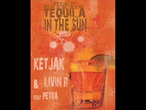 Ketjak & LivinR feat Petra- Tequila in the Sun (Ketjak  second  touch mix)