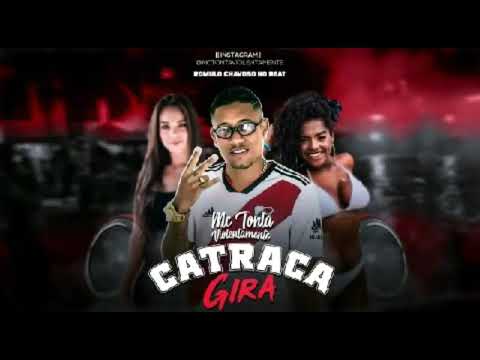 MC Tonta Violentamente - CATRACA GIRA