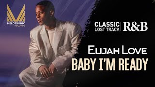 MELOTRONIC CLASSIC RnB : Elijah Love 'Baby i'am ready' #rnb  #lovesong   #quietstorm #90srnb