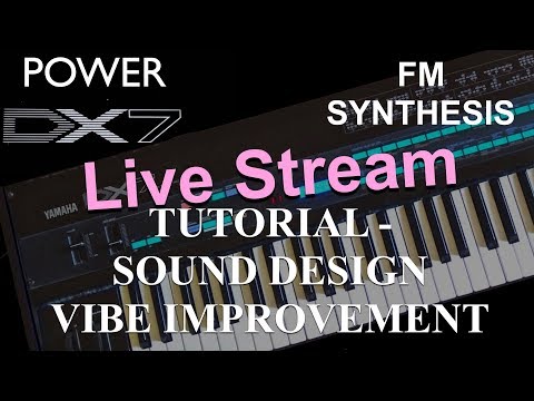 How to learn Yamaha DX7 Synthesizer: FM synthesis – Sound Design Vibe Improvement Live Stream