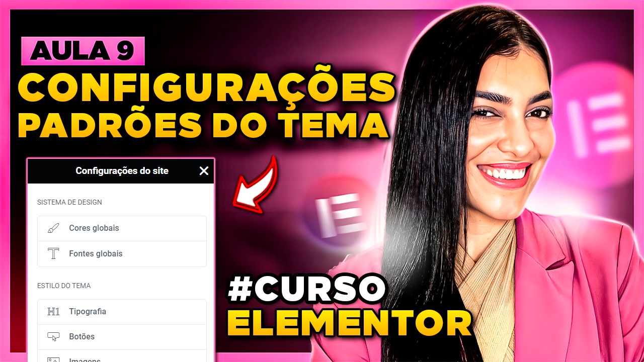 Aula 9: Configurações Padrões do Tema [Cores, Tipografias, Botões, Links e etc - Curso de Elementor]