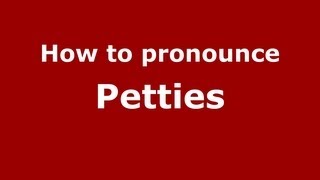 How to pronounce Petties