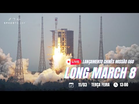 LANÇAMENTO CHINÊS LONG MARCH 8 | MISSÃO C60