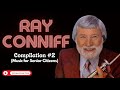 RAY CONNIFF Compilation #2.                  Music for Senior Citizens