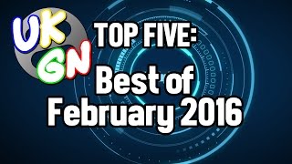 UKGN Top Five - Best Of February 2016