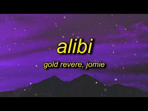Gold Revere - Alibi (Lyrics) ft. Jomie | imma wake up with an alibi tell me is that a lie