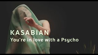 Kasabian - You&#39;re in Love with a Psycho (Lyrics)