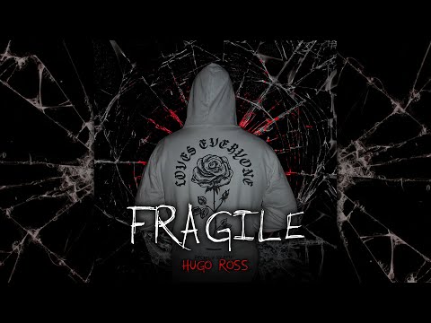 Hugo Ross - Fragile (Visual)