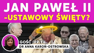 Jan Paweł II - ustawowy święty? dr Anna Karoń-Ostrowska w IPP